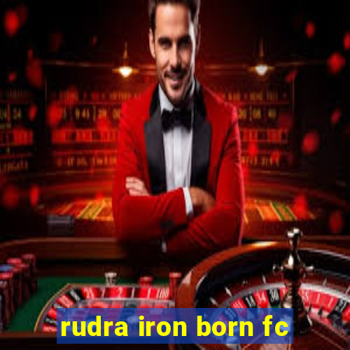 rudra iron born fc